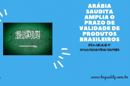 Imagem Ofício-Circular nº 39/2021/CGCOA/DIPOA/SDA/MAPA - Arabia Saudita Validade de Produtos